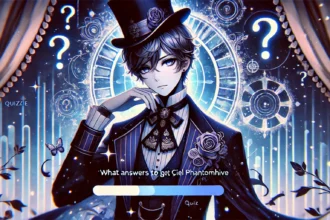 what answers to pick to get ciel phantomhive in quizkie